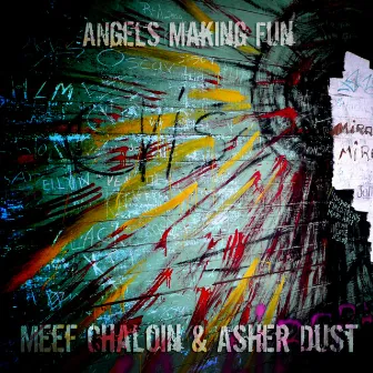 Angels Making Fun by Meef Chaloin & Asher Dust