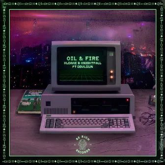 Oil & Fire by KNIGHTFALL