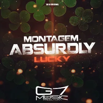 Montagen Absurdly Lucky by DJ LG ORIGINAL