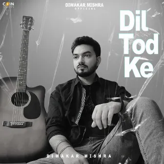 Dil Tod Ke by Diwakar Mishra