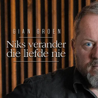 Niks verander die liefde nie by Gian Groen