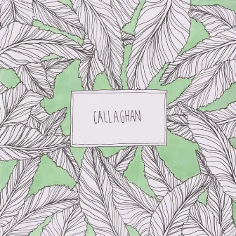 Callaghan by Callaghan