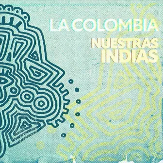 Nuestras Indias by La Colombia