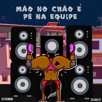 Mão no Chão e Pé na Equipe by DJ Escobar Oficial