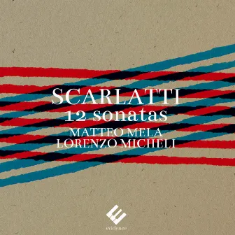 Scarlatti: 12 Sonatas by Lorenzo Micheli