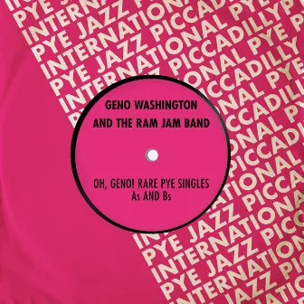 Oh, Geno! Rare Pye Singles As and Bs by Geno Washington and the Ram Jam Band