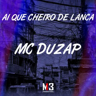 Ai Que Cheiro de Lança by MC Duzap