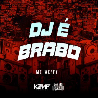 Dj É Brabo by MC Weffy