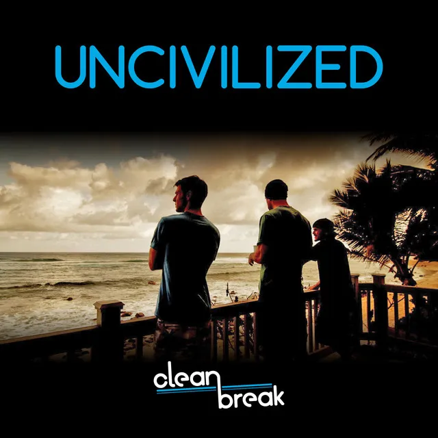 Uncivilized: Clean Break (Original Television Soundtrack)