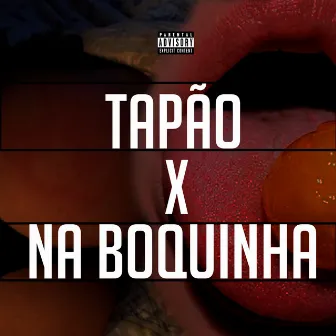 Tapão X na Boquinha by AL$