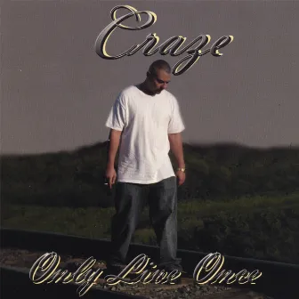 Only Live Once by Craze