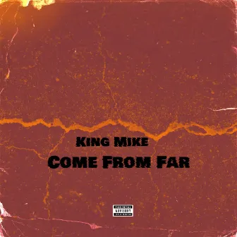 COME FROM FAR by King Mike