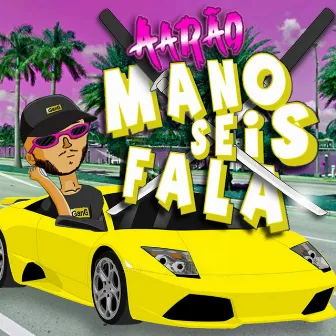 Mano Seis Fala by Aarão