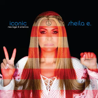 Iconic: Message 4 America by Sheila E.