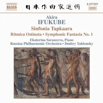 Ifukube: Sinfonia Tapkaara / Ritmica Ostinata / Symphonic Fantasia No.1 by Akira Ifukube