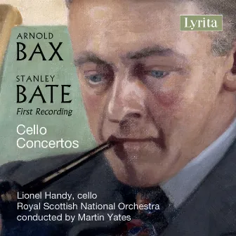 Bax & Bate: Cello Concertos by Martin Yates