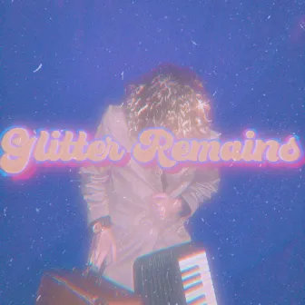 Glitter Remains-Demos by Sumwes