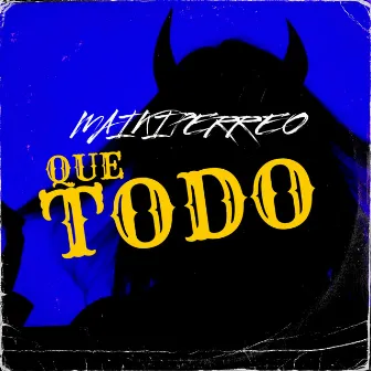 Que Todo by Maiki Perreo