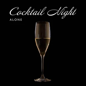 Cocktail Night Alone by Will Davies Jr.