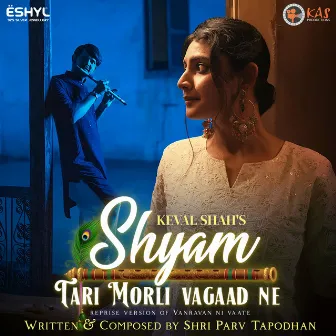 Shyam Tari Morli Vagaad Ne (Vanravan Ni Vate Reprise 2) by Keval Shah