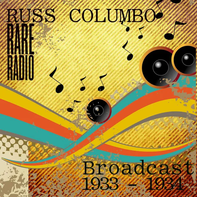 Russ Columbo's Rare 1933 - 1934 Radio Broadcasts