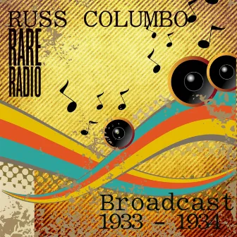 Russ Columbo's Rare 1933 - 1934 Radio Broadcasts by Russ Columbo