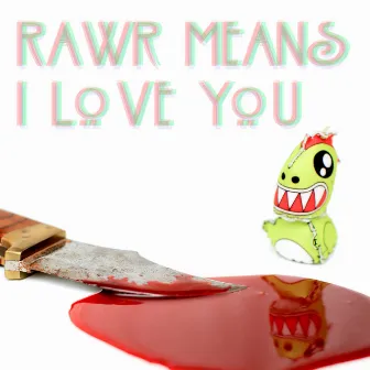 Rawr Means I Love You by Mochipet