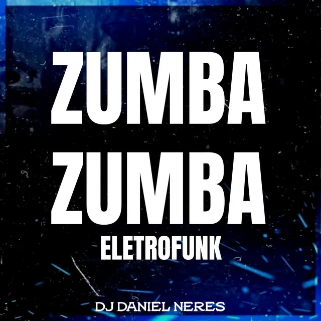 ZUMBA ZUMBA - ELETROFUNK