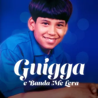 Guigga & Banda Me Leva by Guigga