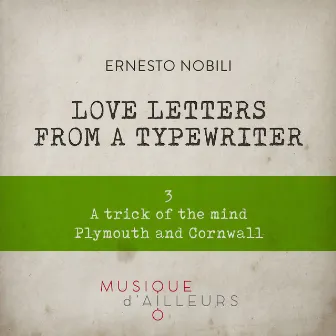 Love Letters from a Typewriter 3 (A Trick of the Mind, Plymouth and Cornwall) by Ernesto Nobili