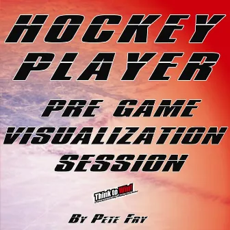 Hockey Player: Pre Game Visualization Session by Pete Fry