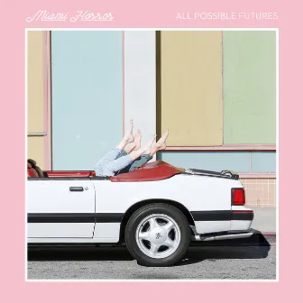 All Possible Futures by Miami Horror