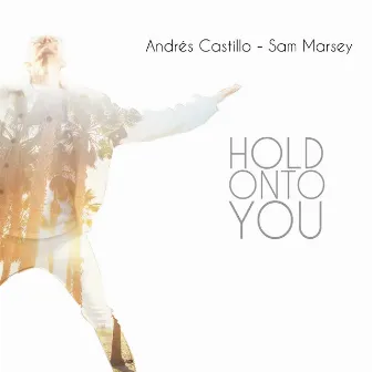 Hold onto You by Sam Marsey