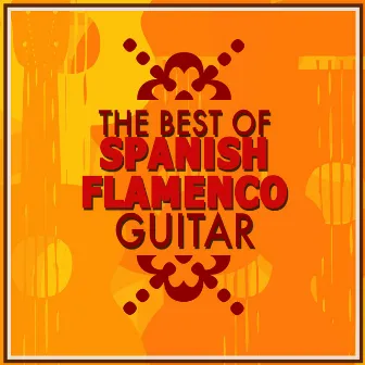 The Best of Spanish Flamenco Guitar by Unknown Artist