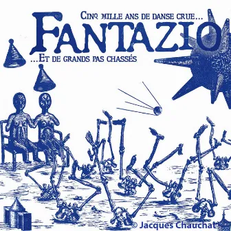 Cinq mille ans de danse crue et de grands pas chassés by Fantazio