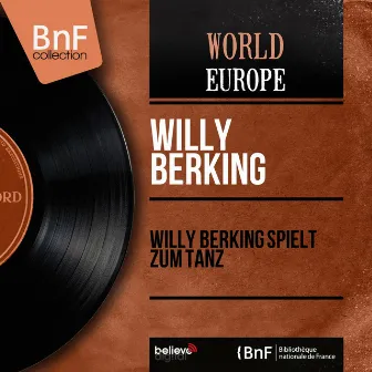 Willy Berking Spielt zum Tanz (feat. Ruth Bruck, Die Quintons) [Mono Version] by Willy Berking