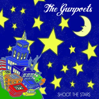 Shoot the Stars by The Gunpoets