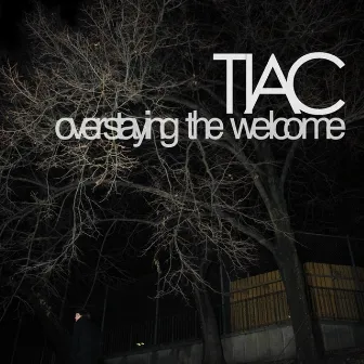 Overstaying The Welcome by TIAC