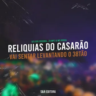 Reliquias do Casarão, Vai Sentar Levantando o 38Tão by MC Kroda