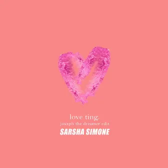 Love Ting (Josxph the Dreamer Edit) by Sarsha Simone