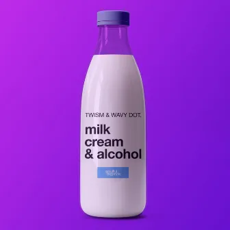 Milk, Cream & Alcohol by Wavy dot.