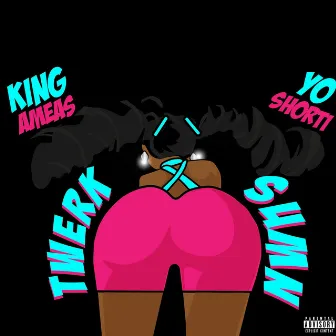 Twerk Sumn by King Ameas