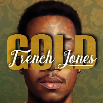 GOLD by French Jones