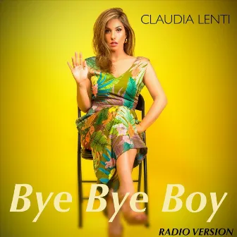 Bye Bye Boy (Radio Version) by Claudia Lenti