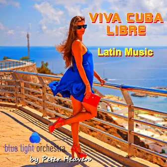 Viva Cuba Libre (Latin Music) by Peter Heaven