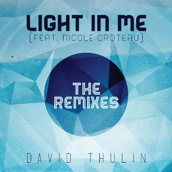 Light In Me (The Remixes) by David Thulin