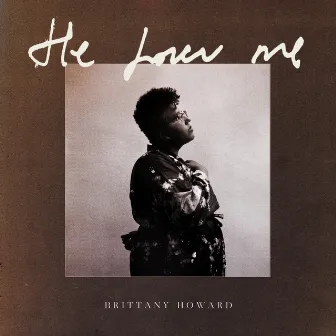 He Loves Me by Brittany Howard