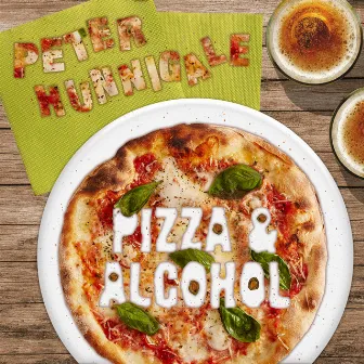 Pizza and Alcohol by Peter Hunnigale