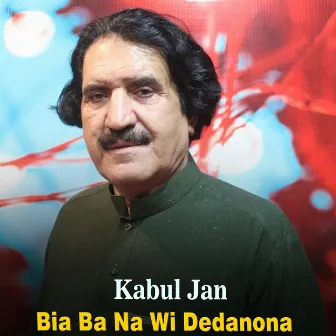 Bia Ba Na Wi Dedanona by Kabul Jan