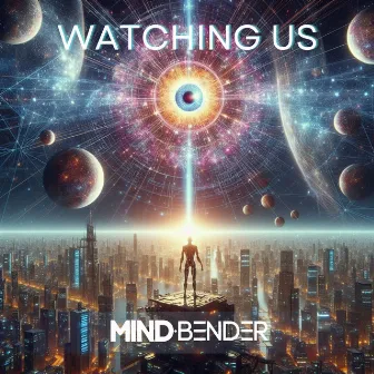 Watching Us by Mind Bender